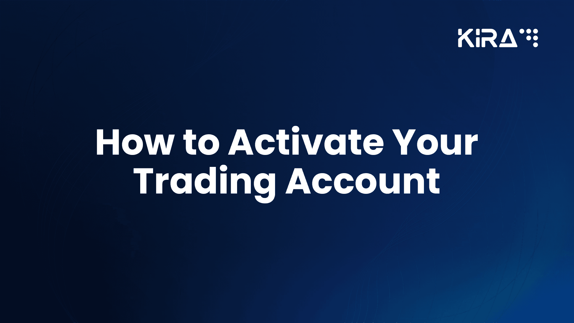 Verify & Activate Your Trading Account with Kira Financial