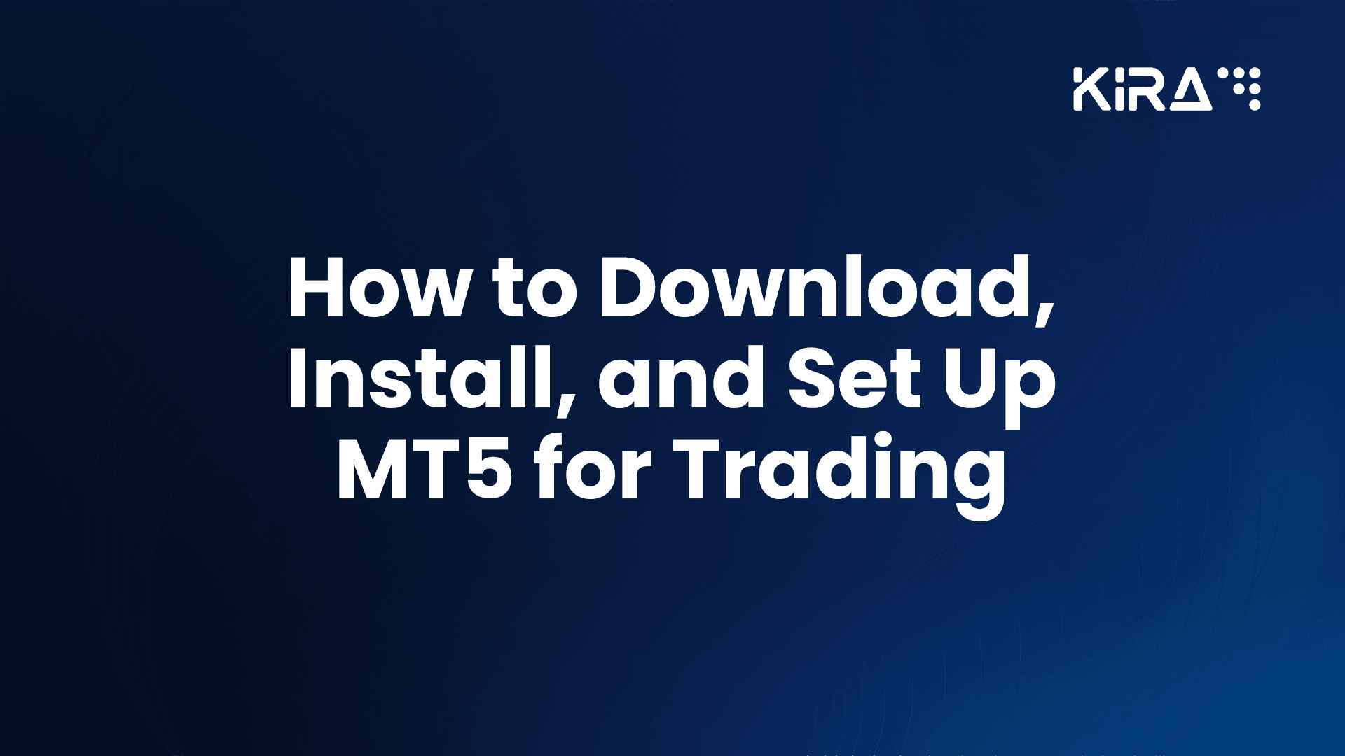 How to Download & Install MT5 to Trade with Kira Financial | Step By Step Guide