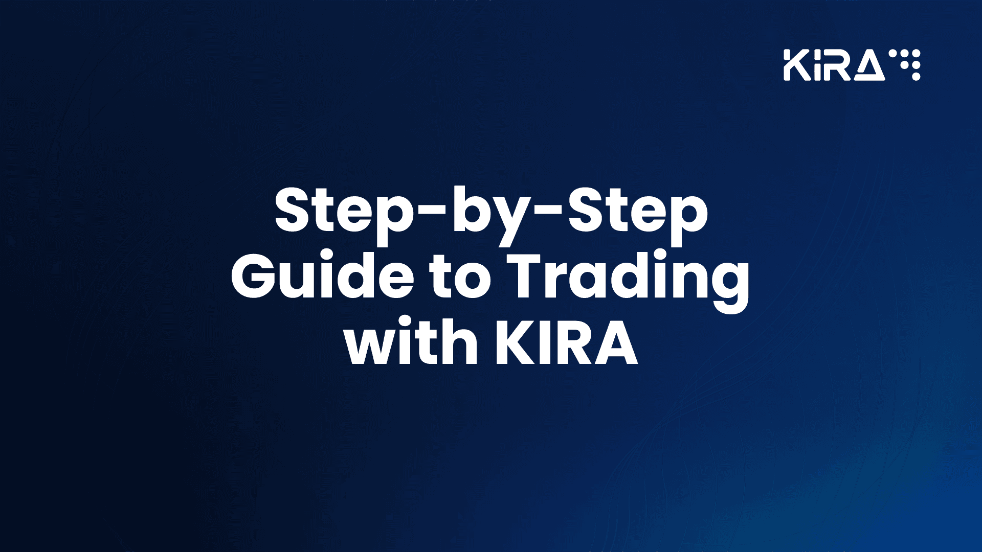 A Step-by-Step Guide to Trading with KIRA