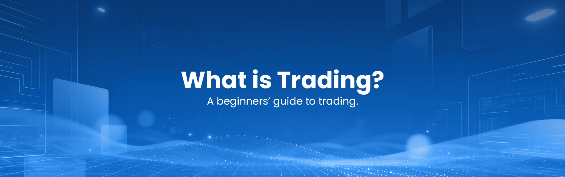 What Is Trading? A Beginner’s Guide to Trading